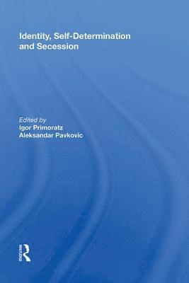 Igor Primoratz, Aleksander Pavkovic - Identity, Self-Determination and Secession, Inbunden