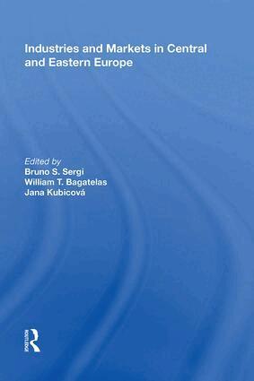 Bruno S. Sergi, William T. Bagatelas, Jana Kubicova - Industries and Markets in Central and Eastern Europe, Inbunden