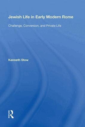 Kenneth Stow - Jewish Life in Early Modern Rome, Inbunden