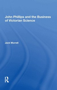 bokomslag John Phillips and the Business of Victorian Science