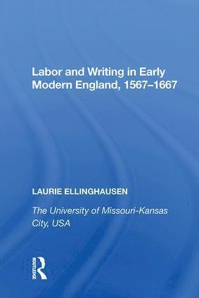 bokomslag Labor and Writing in Early Modern England, 1567-1667