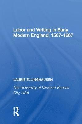 Labor and Writing in Early Modern England, 1567-1667