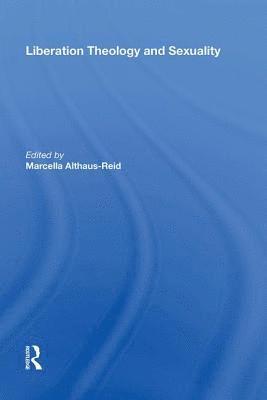Marcella Althaus-Reid - Liberation Theology and Sexuality, Inbunden
