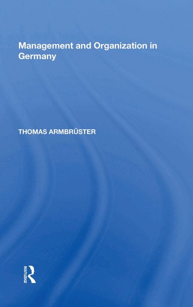 Thomas Armbrüster - Management and Organization in Germany, Inbunden