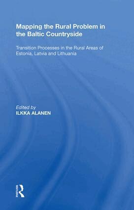 Ilkka Alanen - Mapping the Rural Problem in the Baltic Countryside, Inbunden