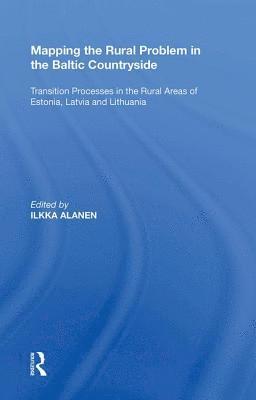 Ilkka Alanen - Mapping the Rural Problem in the Baltic Countryside, Inbunden