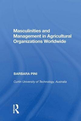 Masculinities and Management in Agricultural Organizations Worldwide 1