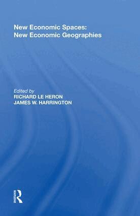 James W. Harrington, Richard Le Heron - New Economic Spaces: New Economic Geographies, Inbunden