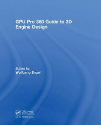 bokomslag GPU Pro 360 Guide to 3D Engine Design