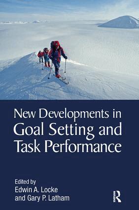 Edwin A. Locke, Gary P. Latham - New Developments in Goal Setting and Task Performance, Häftad