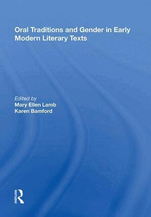 Mary Ellen Lamb, Karen Bamford - Oral Traditions and Gender in Early Modern Literary Texts, Inbunden