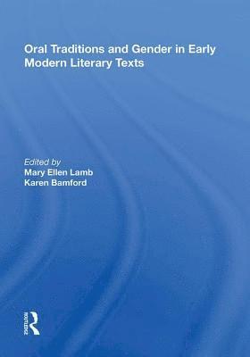 Oral Traditions and Gender in Early Modern Literary Texts 1