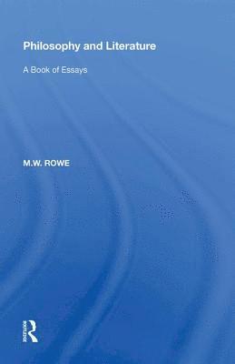 M.W. Rowe, M. W. Rowe - Philosophy and Literature, Inbunden