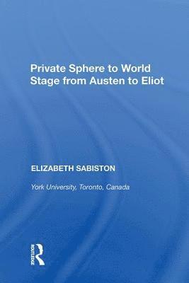 Private Sphere to World Stage from Austen to Eliot