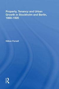 bokomslag Property, Tenancy and Urban Growth in Stockholm and Berlin, 1860?1920