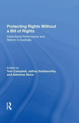 Jeffrey Goldsworthy, Tom Campbell, Adrienne Stone - Protecting Rights Without a Bill of Rights, Inbunden