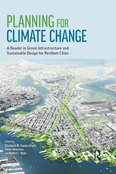 Elisabeth M. Hamin Infield, Yaser Abunnasr, Robert L. Ryan - Planning for Climate Change, Inbunden