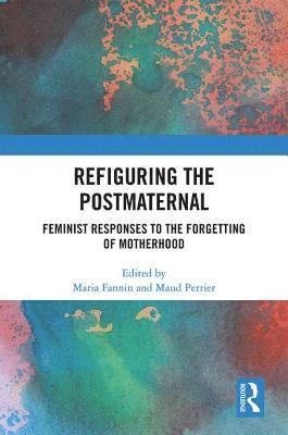 Refiguring the Postmaternal 1