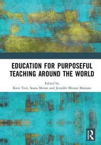 bokomslag Education for Purposeful Teaching Around the World