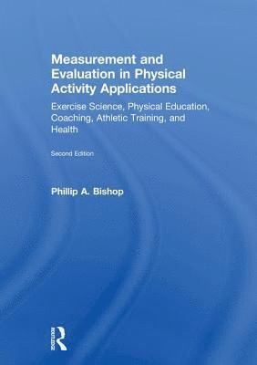 Phillip Bishop - Measurement and Evaluation in Physical Activity Applications, Inbunden