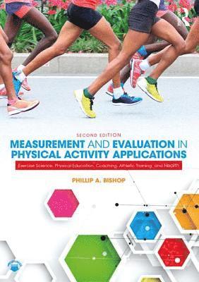 Phillip Bishop, Phillip A. Bishop - Measurement and Evaluation in Physical Activity Applications, Häftad
