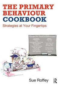 bokomslag The Primary Behaviour Cookbook