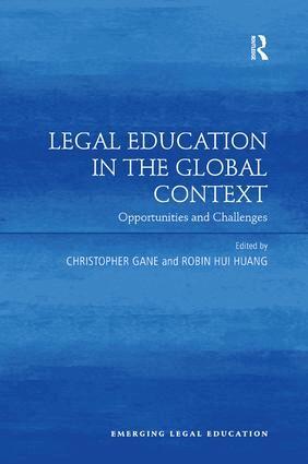 Christopher Gane, Robin Hui Huang - Legal Education in the Global Context, Häftad