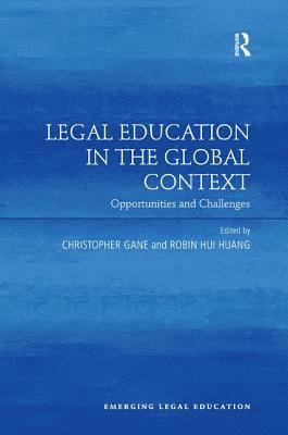 Christopher Gane, Robin Hui Huang - Legal Education in the Global Context, Häftad