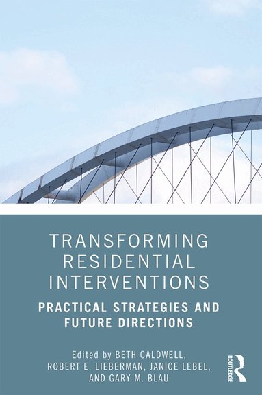 Beth Caldwell, Robert Lieberman, Janice LeBel, Gary M. Blau - Transforming Residential Interventions, Häftad