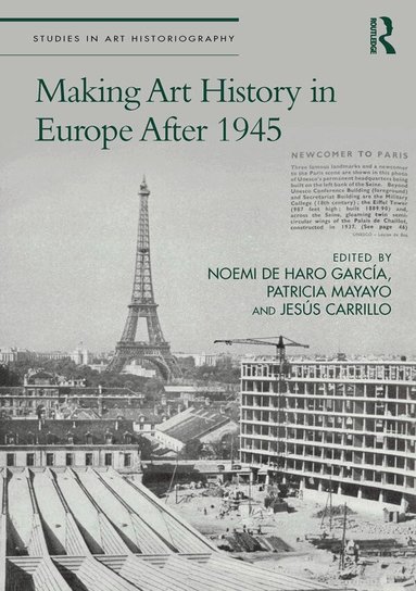 Noemi de Haro García, Patricia Mayayo, Jesús Carrillo - Making Art History in Europe After 1945, Inbunden