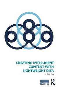 bokomslag Creating Intelligent Content with Lightweight DITA