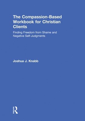 The Compassion-Based Workbook for Christian Clients 1