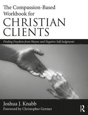 The Compassion-Based Workbook for Christian Clients 1