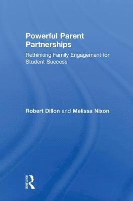Robert Dillon, Melissa Nixon - Powerful Parent Partnerships, Inbunden