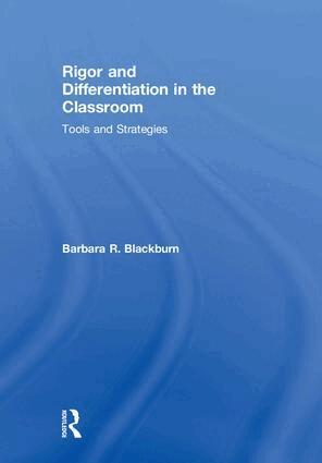 Barbara R. Blackburn - Rigor and Differentiation in the Classroom, Inbunden