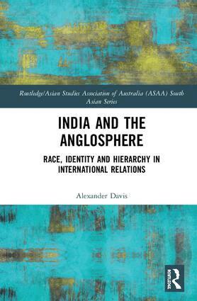 Alexander Davis - India and the Anglosphere, Inbunden