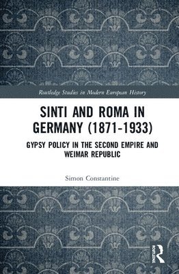 Simon Constantine, UK) Constantine, Simon (University of Wolverhampton - Sinti and Roma in Germany (1871-1933), Inbunden