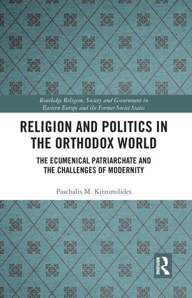 Paschalis Kitromilides - Religion and Politics in the Orthodox World, Inbunden
