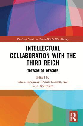 Maria Björkman, Patrik Lundell, Sven Widmalm - Intellectual Collaboration with the Third Reich, Inbunden