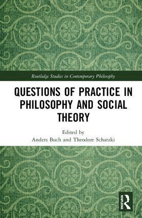 Anders Buch, Theodore Schatzki - Questions of Practice in Philosophy and Social Theory, Inbunden