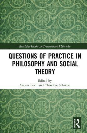 Questions of Practice in Philosophy and Social Theory 1