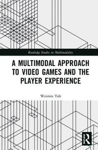 bokomslag A Multimodal Approach to Video Games and the Player Experience