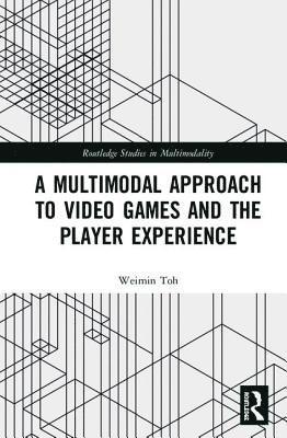 bokomslag A Multimodal Approach to Video Games and the Player Experience