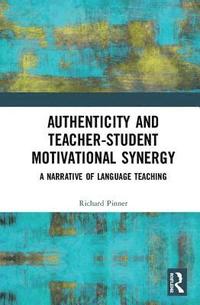 bokomslag Authenticity and Teacher-Student Motivational Synergy