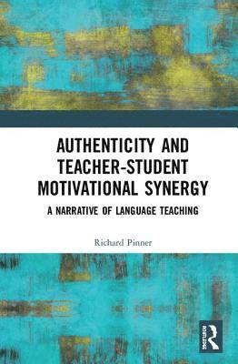 Richard Pinner - Authenticity and Teacher-Student Motivational Synergy, Inbunden
