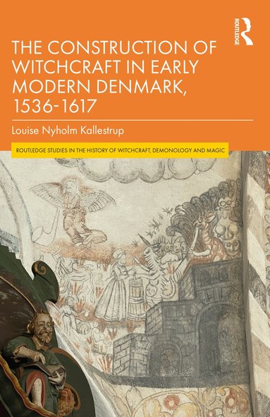 Louise Nyholm Kallestrup - Construction of Witchcraft in Early Modern Denmark, 1536-1617, Häftad