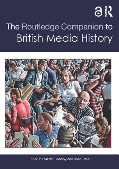 Martin Conboy, John Steel - Routledge Companion to British Media History, Häftad