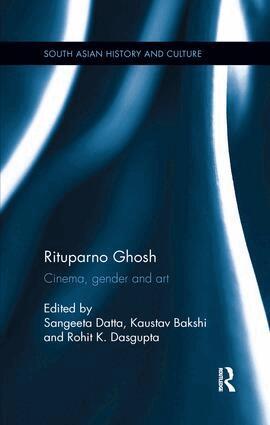 Sangeeta Datta, Kaustav Bakshi, Rohit K. Dasgupta - Rituparno Ghosh, Häftad