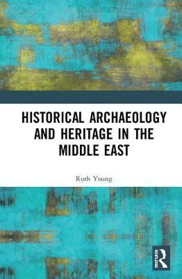 Historical Archaeology and Heritage in the Middle East 1