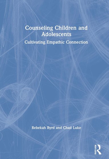 Rebekah Byrd, Chad Luke - Counseling Children and Adolescents, Inbunden